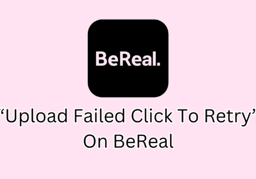 How To Fix Upload Failed Click To Retry On BeReal