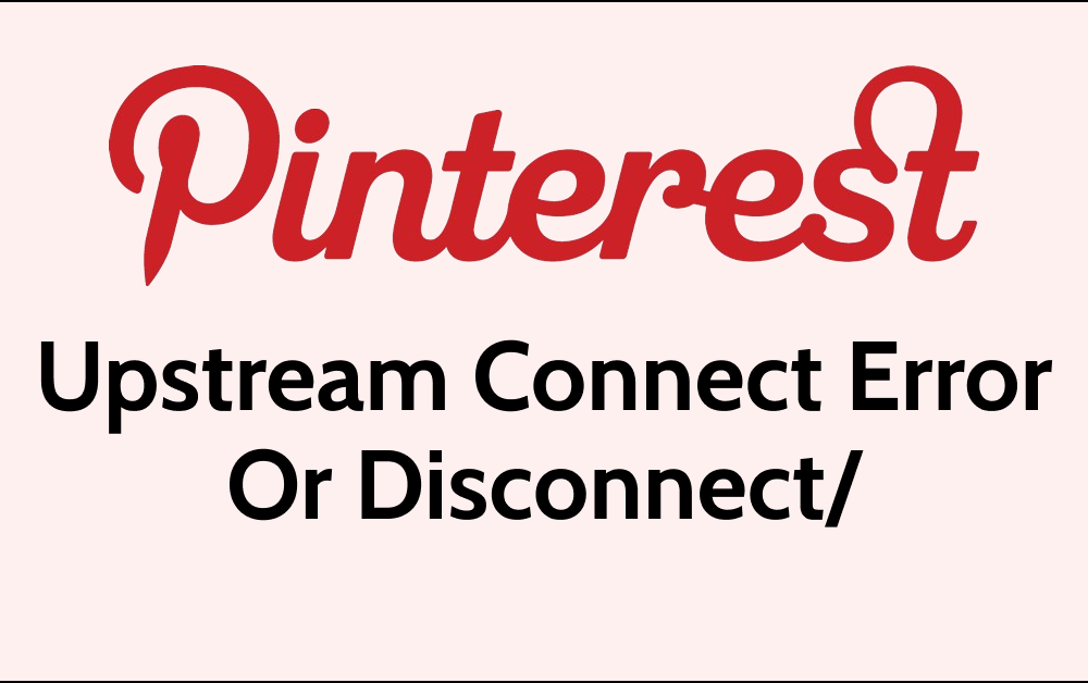 How To Fix Upstream Connect Error Or DisconnectReset Before Headers Reset Reason Connection Failure On Pinterest