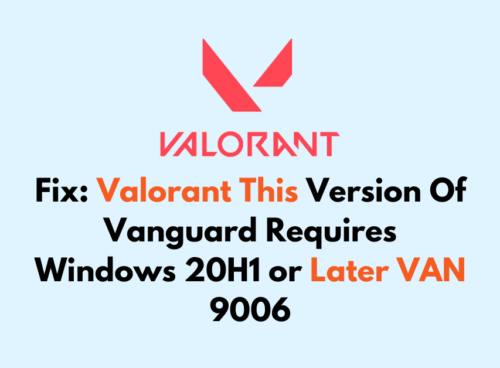 How To Fix Valorant This Version Of Vanguard Requires Windows 20H1 or Later VAN 9006 1