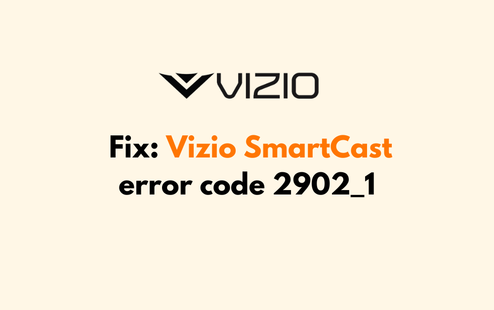 How To Fix Vizio SmartCast error code 2902 1
