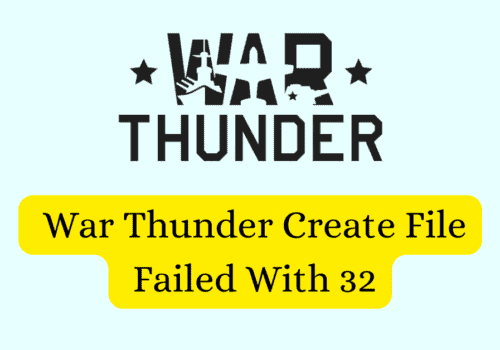 How To Fix War Thunder Create File Failed With 32
