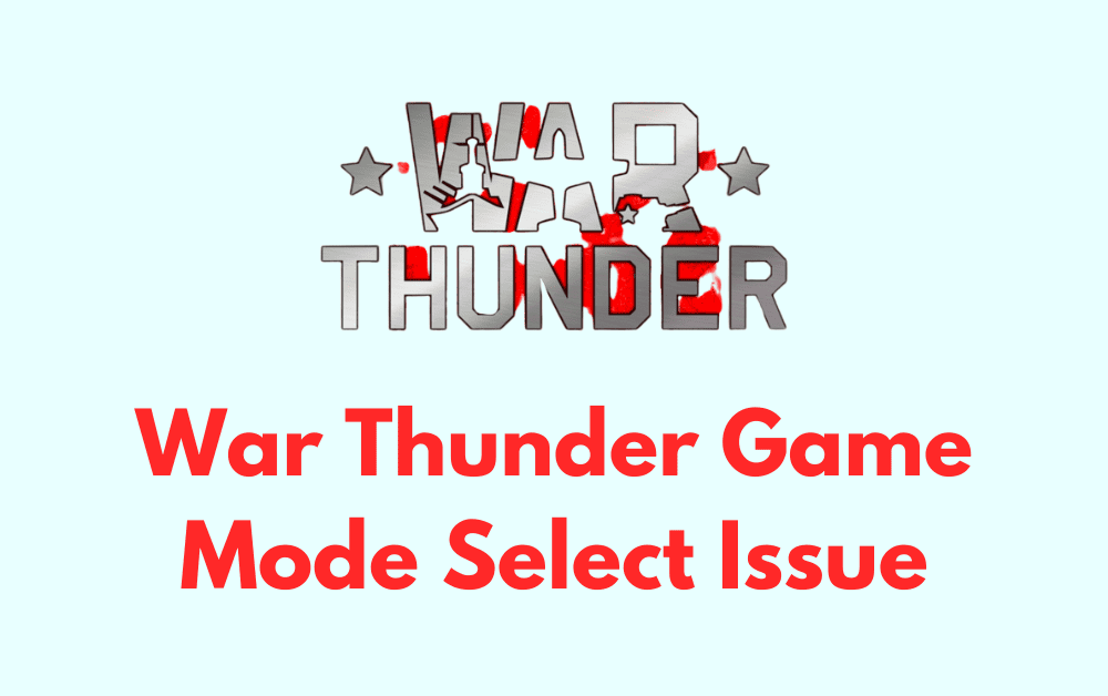 How To Fix War Thunder Game Mode Select Issue 1 How To Fix War Thunder Game Mode Select Issue