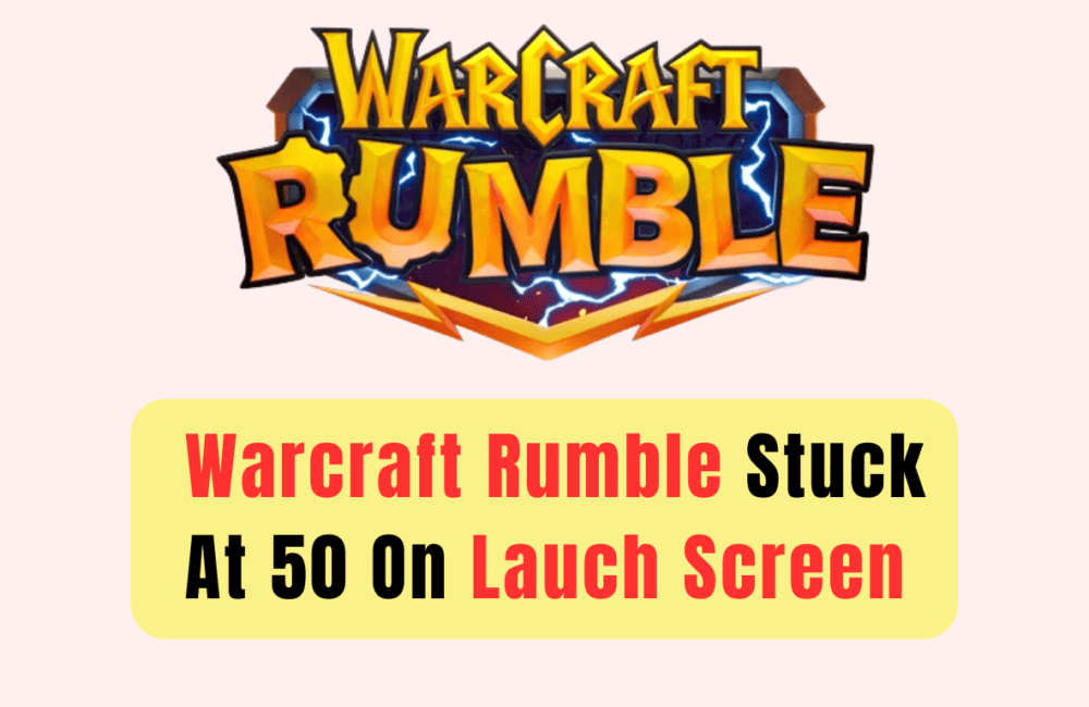 How To Fix Warcraft Rumble Stuck At 50 On Launch Screen