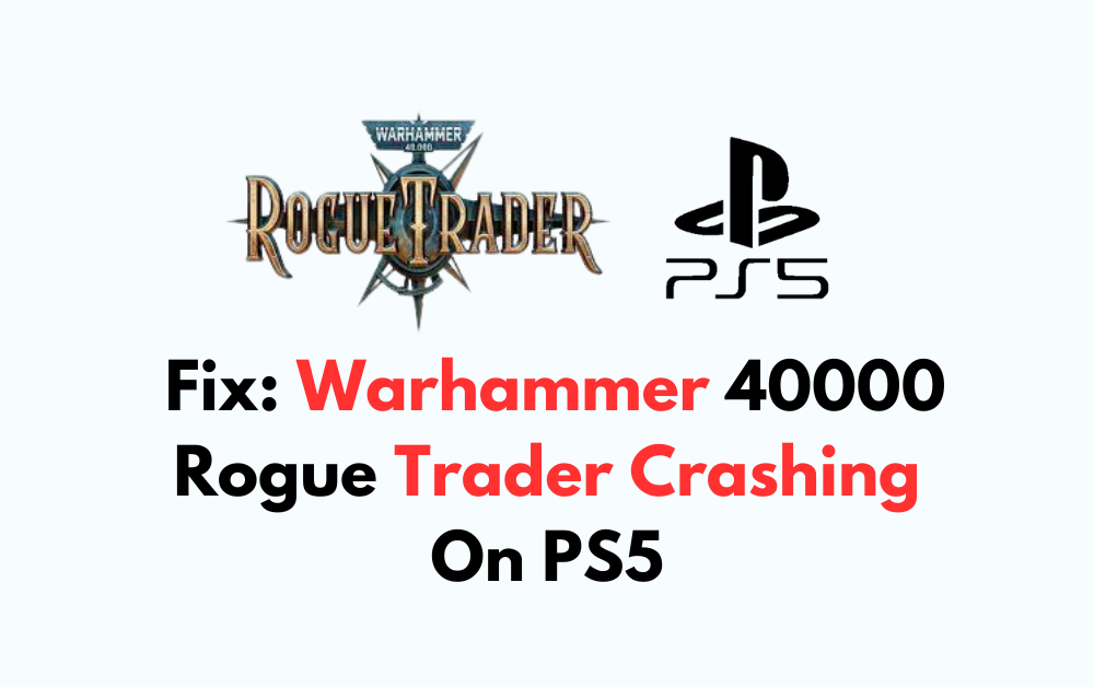 How To Fix Warhammer 40000 Rogue Trader Crashing On PS5