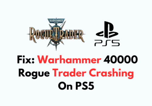 How To Fix Warhammer 40000 Rogue Trader Crashing On PS5