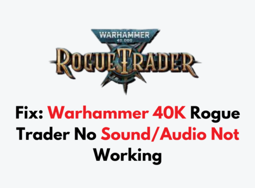 How To Fix Warhammer 40K Rogue Trader No Sound Audio Not Working