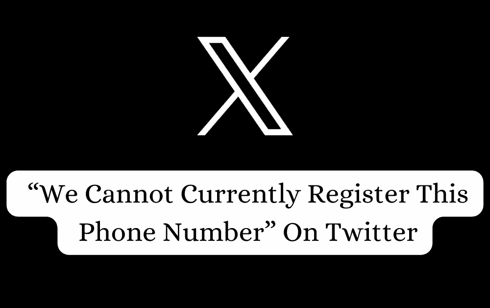How To Fix We Cannot Currently Register This Phone Number On Twitter