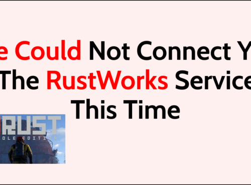 How To Fix We Could Not Connect You To The RustWorks Service At This Time On Rust Console