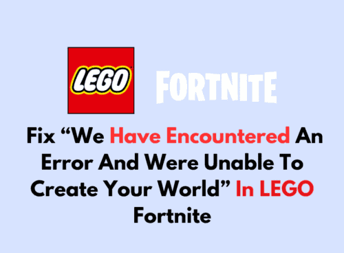 How To Fix We Have Encountered An Error And Were Unable To Create Your World In LEGO Fortnite