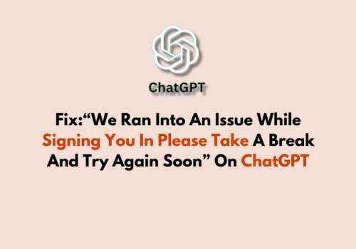 How To Fix We Ran Into An Issue While Signing You In Please Take A Break And Try Again Soon On ChatGPT 1