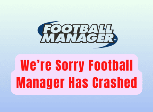 How To Fix We’re Sorry Football Manager Has Crashed