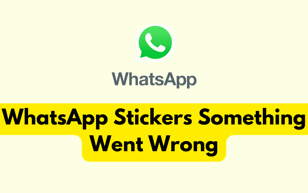 How To Fix WhatsApp Stickers Something Went Wrong