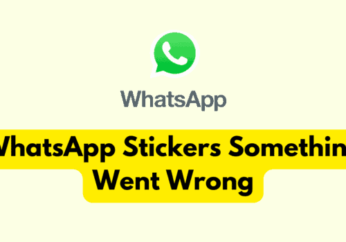 How to Fix WhatsApp Stickers Something Went Wrong 5 How To Fix WhatsApp Stickers Something Went Wrong