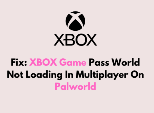 How To Fix XBOX Game Pass World Not Loading In Multiplayer On Palworld