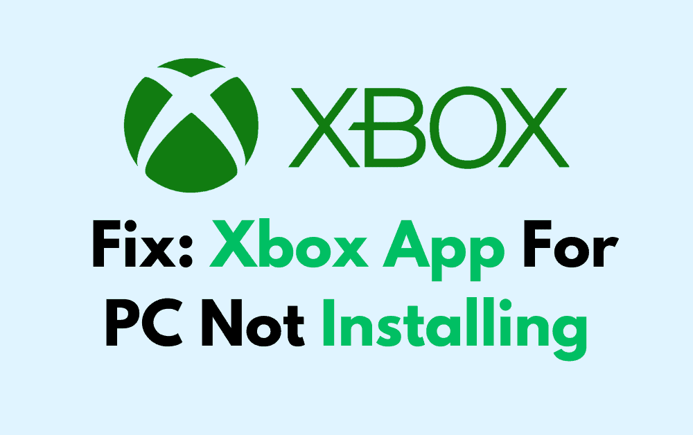 How To Fix Xbox App For PC Not Installing 1 How To Fix Xbox App For PC Not Installing