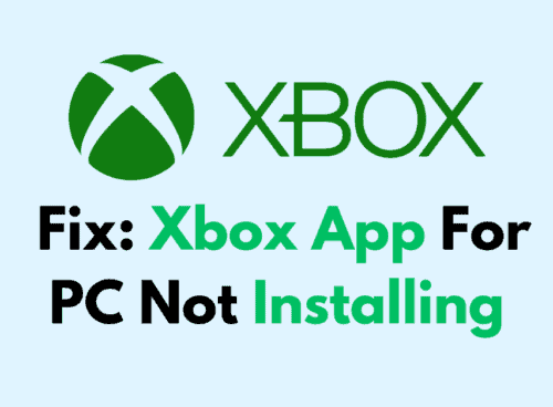 How To Fix Xbox App For PC Not Installing