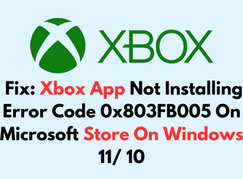 How To Fix Xbox App Not Installing Error Code 0x803FB005 On Microsoft Store On Windows 11 10
