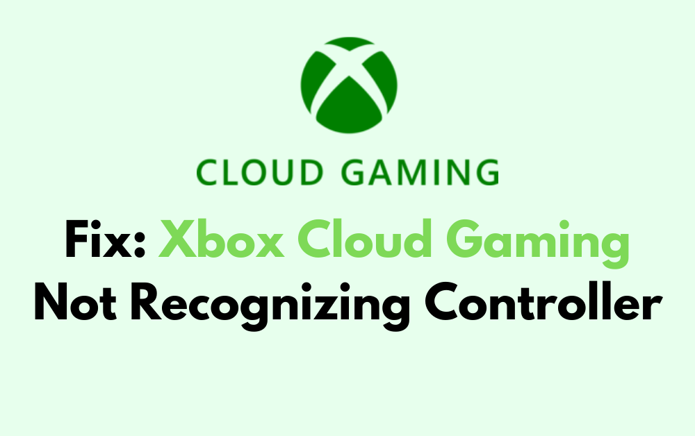 How To Fix Xbox Cloud Gaming Not Recognizing Controller