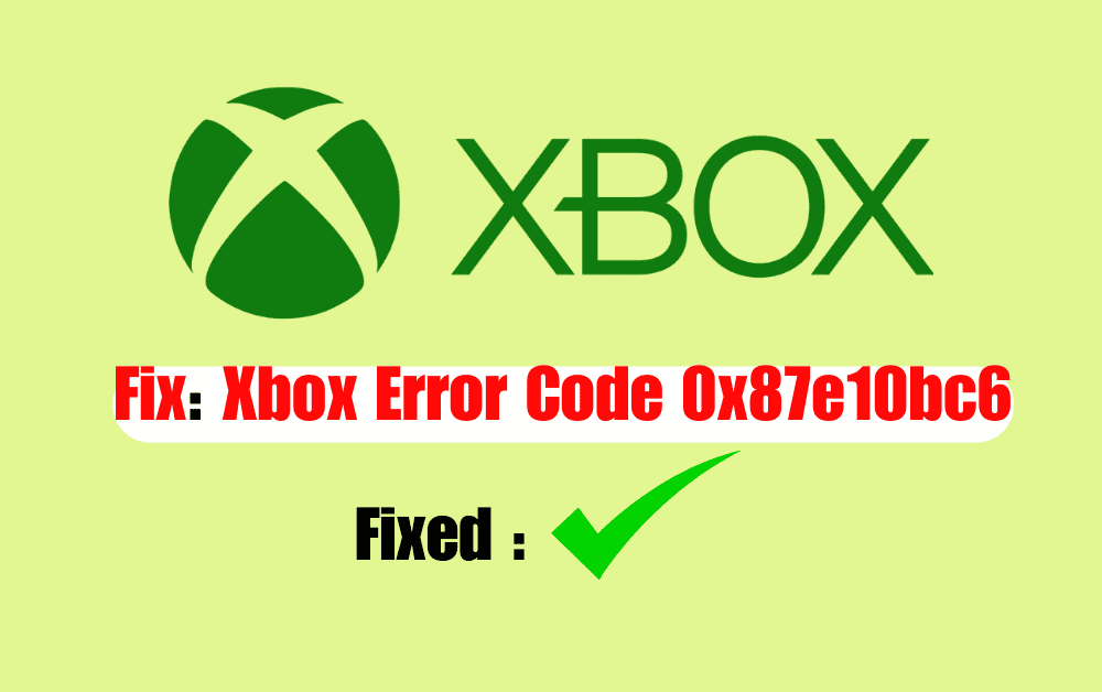 How To Fix Xbox Error Code 0x87e10bc6