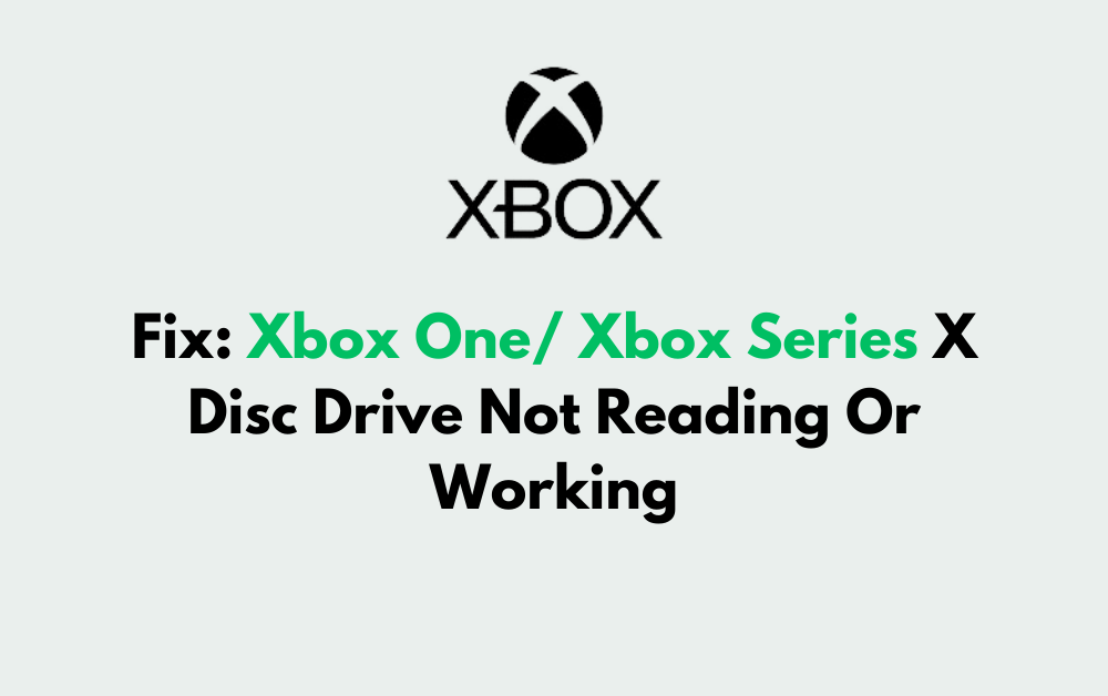 How To Fix Xbox One Xbox Series X Disc Drive Not Reading Or Working