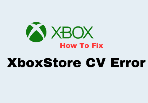 How To Fix Xbox Store CV Error