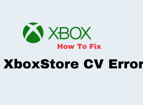 How To Fix Xbox Store CV Error