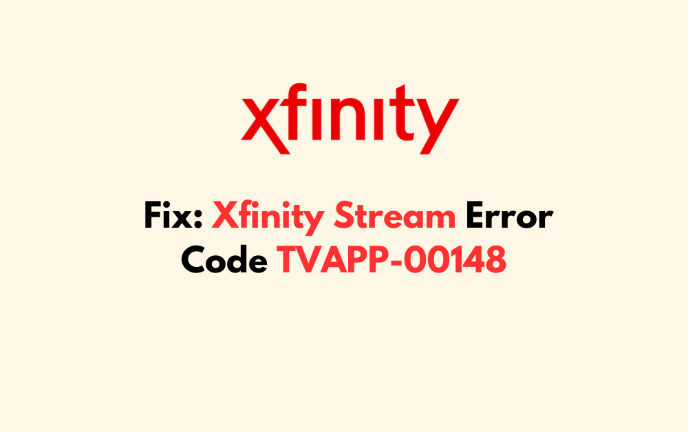 How To Fix Xfinity Stream Error Code TVAPP 00148
