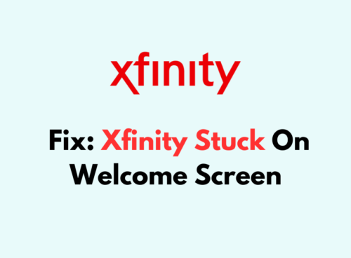 How To Fix Xfinity Stuck On Welcome Screen
