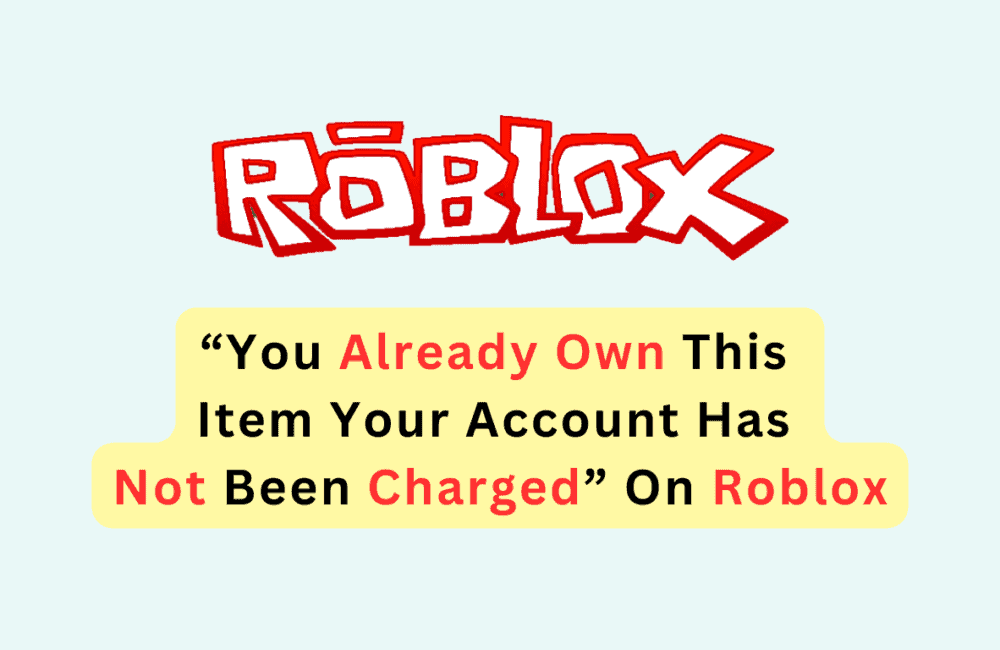 How To Fix You Already Own This Item Your Account Has Not Been Charged On Roblox