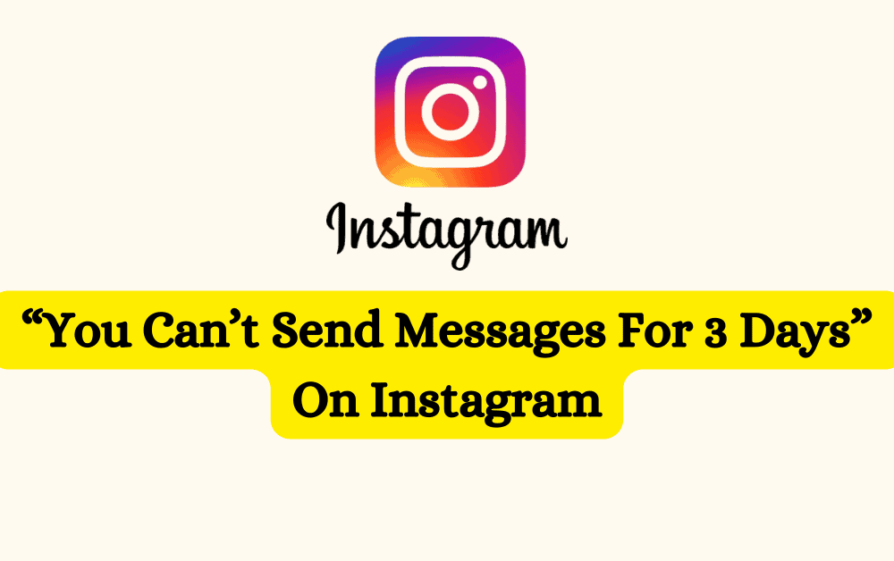 How to Fix "You Can't Send Messages For 3 Days" on Instagram 1 How To Fix You Cant Send Messages For 3 Days On Instagram