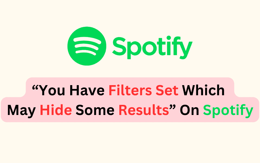 How To Fix You Have Filters Set Which May Hide Some Results On Spotify