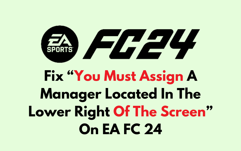How To Fix You Must Assign A Manager Located In The Lower Right Of The Screen On EA FC 24