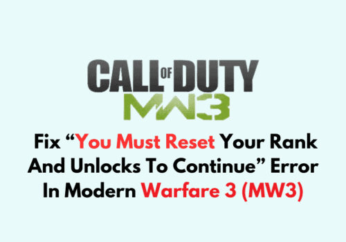 How To Fix You Must Reset Your Rank And Unlocks To Continue Error In Modern Warfare 3 MW3