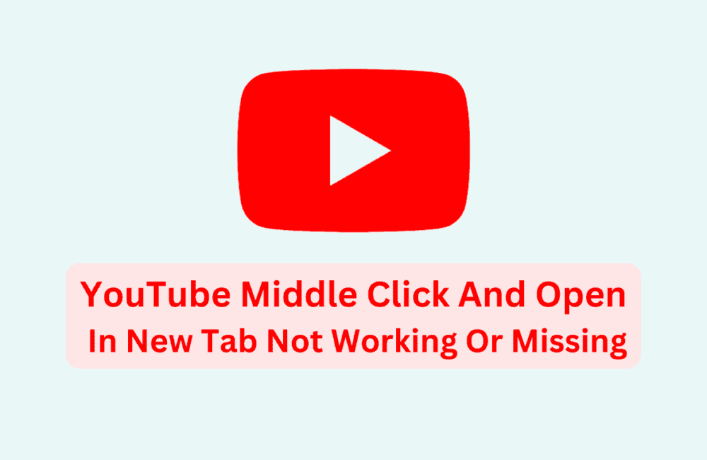 How to Fix YouTube Middle Click And Open in New Tab Not Working or Missing 1 How To Fix YouTube Middle Click And Open In New Tab Not Working Or Missing
