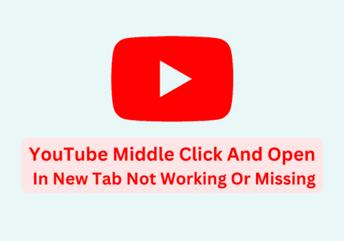 How to Fix YouTube Middle Click And Open in New Tab Not Working or Missing 4 How To Fix YouTube Middle Click And Open In New Tab Not Working Or Missing
