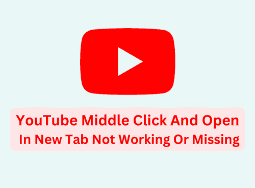How To Fix YouTube Middle Click And Open In New Tab Not Working Or Missing