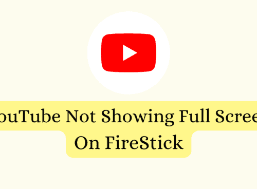 How To Fix YouTube Not Showing Full Screen On FireStick