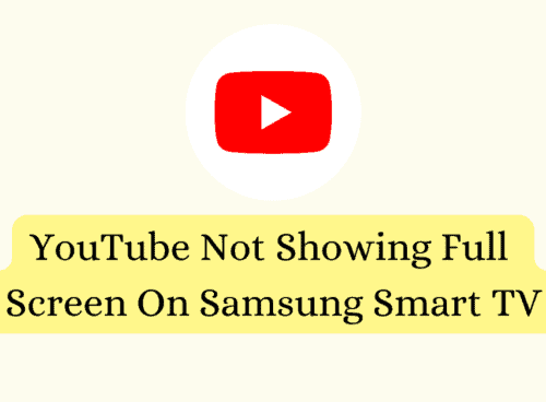 How To Fix YouTube Not Showing Full Screen On Samsung Smart TV