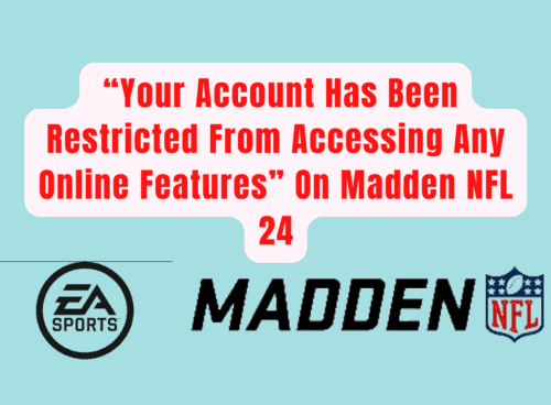 How To Fix “Your Account Has Been Restricted From Accessing Any Online Features” On Madden NFL 24