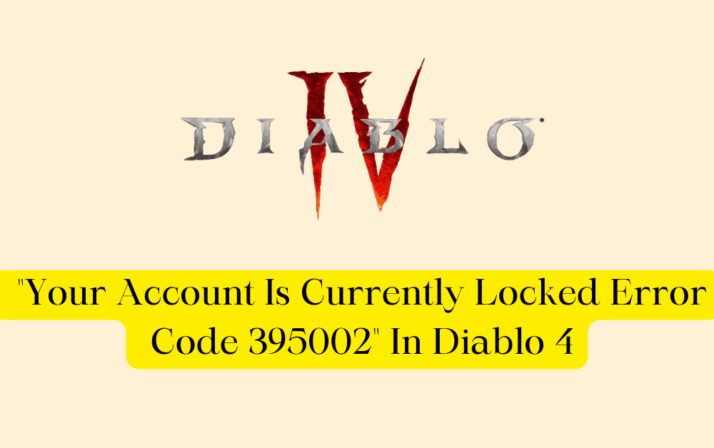 How To Fix "Your Account Is Currently Locked Error Code 395002" In Diablo 4 1 How To Fix Your Account Is Currently Locked Error Code 395002 In Diablo 4