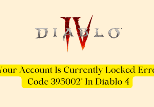 How To Fix Your Account Is Currently Locked Error Code 395002 In Diablo 4