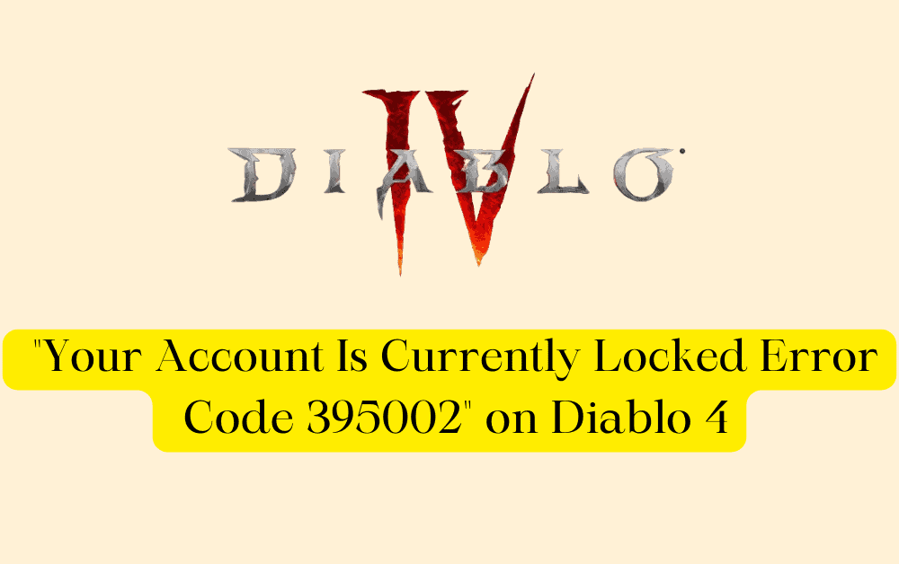 How To Fix "Your Account Is Currently Locked Error Code 395002" on Diablo 4 1 How To Fix Your Account Is Currently Locked Error Code 395002 on Diablo 4