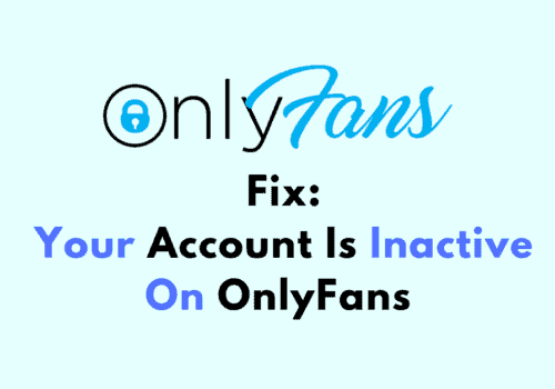How To Fix Your Account Is Inactive On OnlyFans