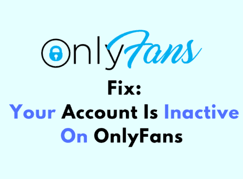 How To Fix Your Account Is Inactive On OnlyFans