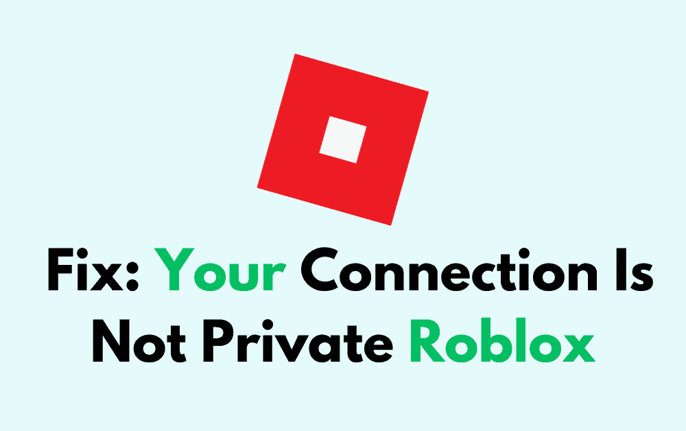 How To Fix Your Connection Is Not Private Roblox 1