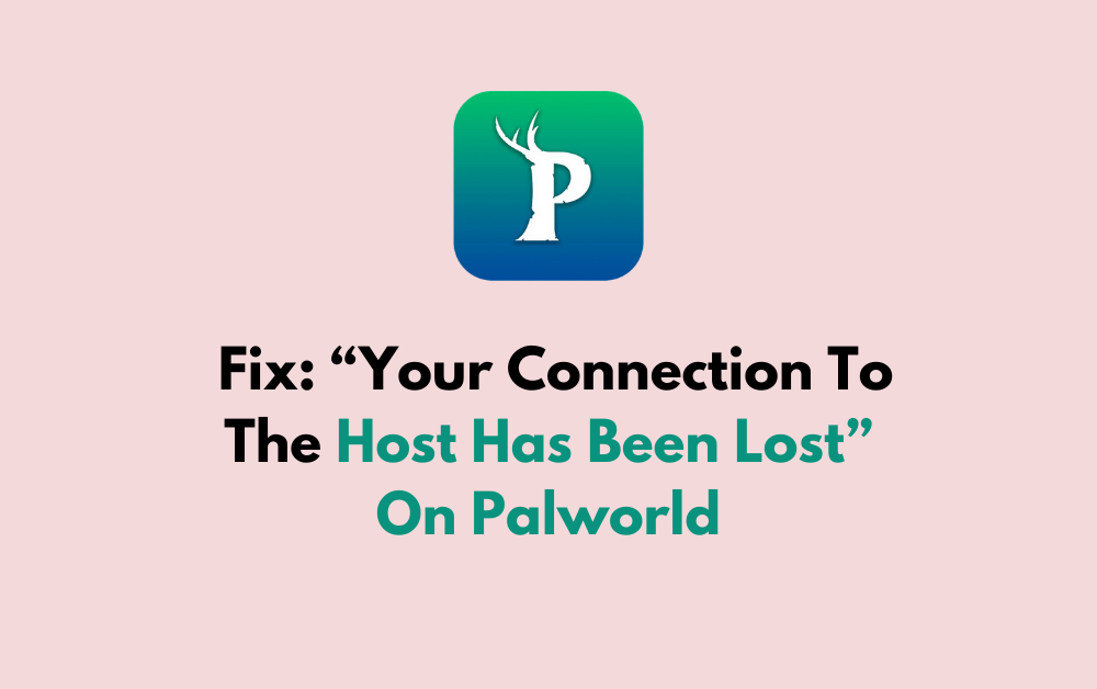 How To Fix Your Connection To The Host Has Been Lost On Palworld