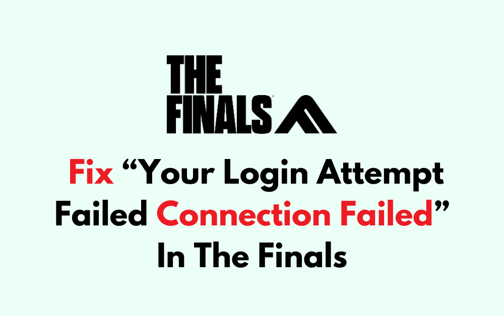 How To Fix Your Login Attempt Failed Connection Failed In The Finals