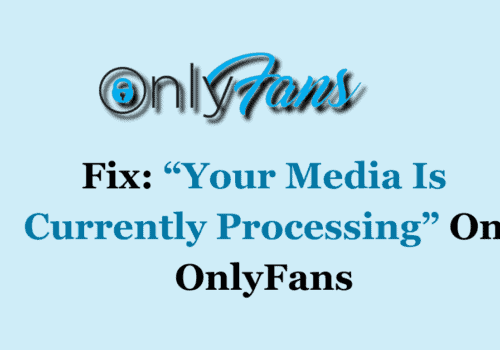 How To Fix Your Media Is Currently Processing On OnlyFans