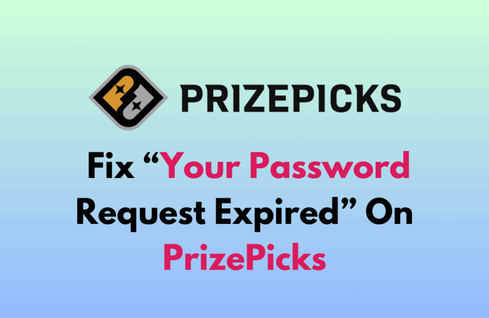 How To Fix Your Password Request Expired On PrizePicks