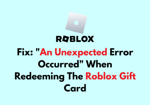 How To Fix An Unexpected Error Occurred When Redeeming The Roblox Gift Card